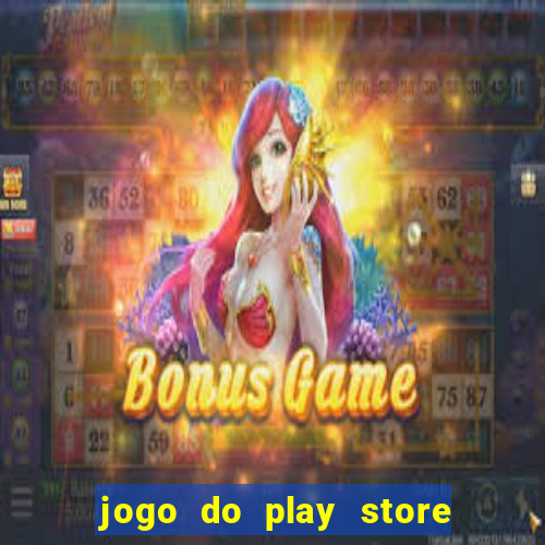 jogo do play store que ganha dinheiro de verdade